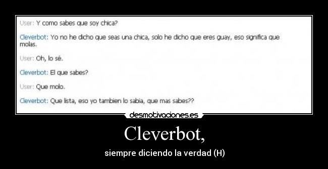 Cleverbot, - siempre diciendo la verdad (H)