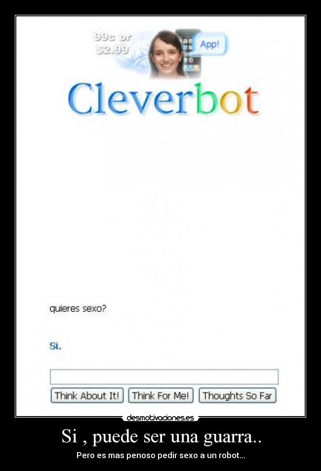 Si , puede ser una guarra.. -