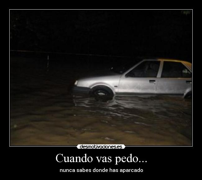 Cuando vas pedo... -