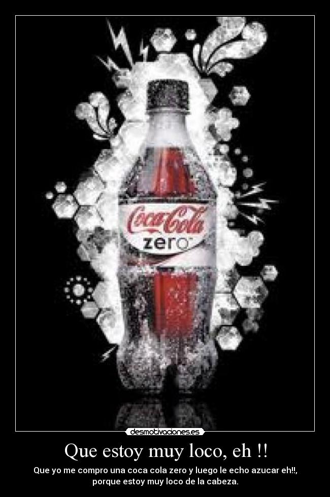 Que estoy muy loco, eh !! -