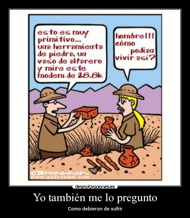 carteles ordenador primitivo arqueologo desmotivaciones