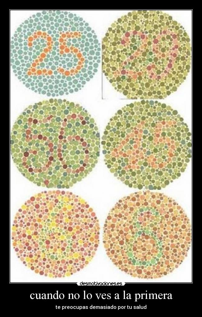cuando no lo ves a la primera - te preocupas demasiado por tu salud