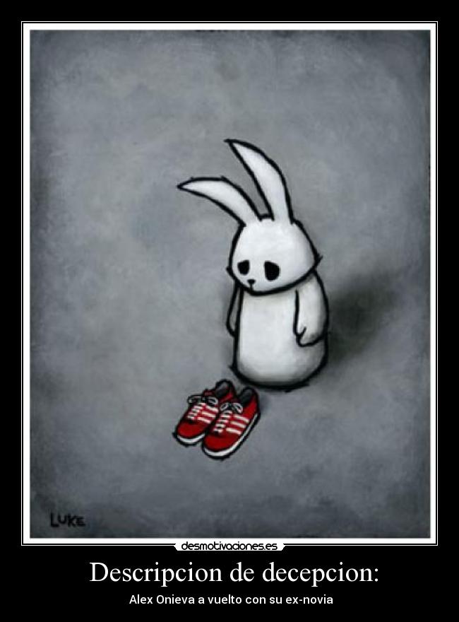 Descripcion de decepcion: - Alex Onieva a vuelto con su ex-novia