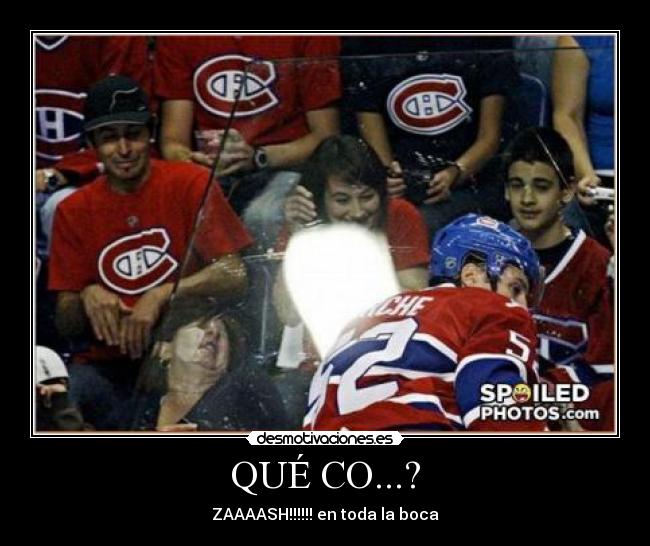 QUÉ CO...? - ZAAAASH!!!!!! en toda la boca