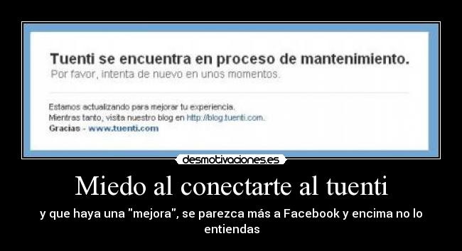 Miedo al conectarte al tuenti - y que haya una mejora, se parezca más a Facebook y encima no lo entiendas