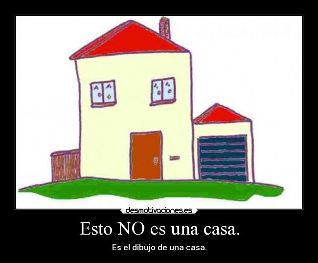 carteles casa casa dibujo desmotivaciones