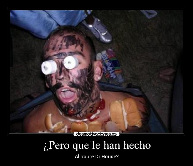 carteles dr house putadas dormir desmotivaciones