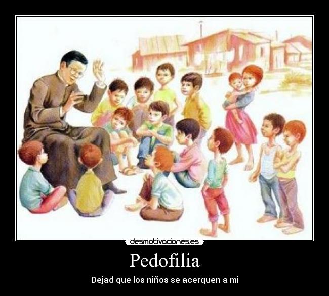 Pedofilia - Dejad que los niños se acerquen a mi