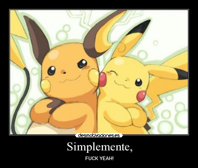 Simplemente, - FUCK YEAH!