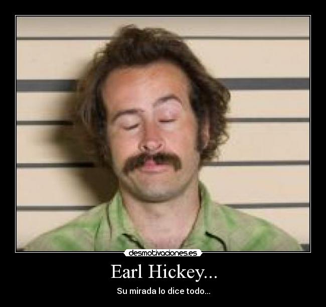 Earl Hickey... -