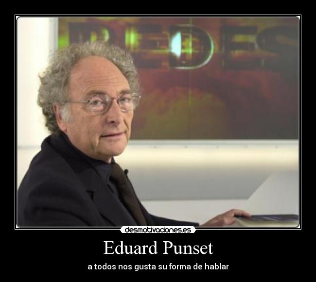 Eduard Punset - a todos nos gusta su forma de hablar