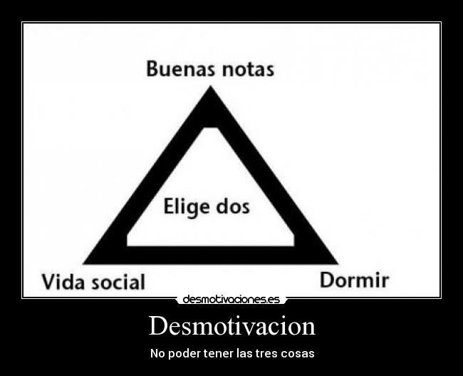 Desmotivacion - No poder tener las tres cosas