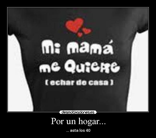 Por un hogar... - ... asta los 40