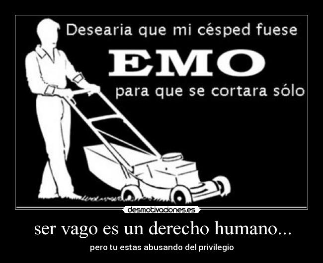 ser vago es un derecho humano... - 