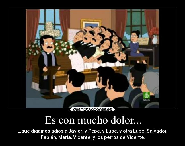 Es con mucho dolor... -