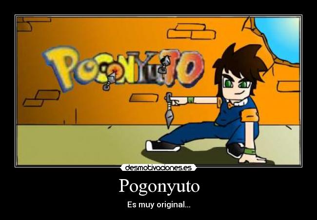 carteles pogonyuto pokemon dragon ball bola dragon nooooooo naruto originalidad ceeerooo desmotivaciones
