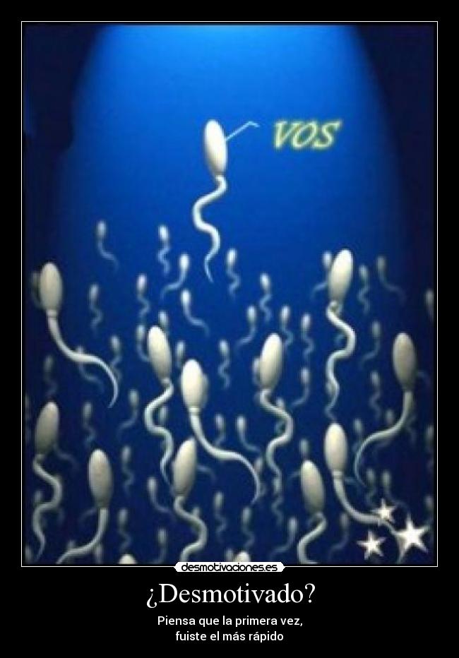 ¿Desmotivado? - Piensa que la primera vez,
fuiste el más rápido
