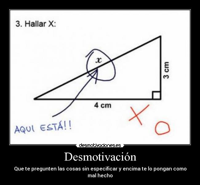Desmotivación - Que te pregunten las cosas sin especificar y encima te lo pongan como mal hecho