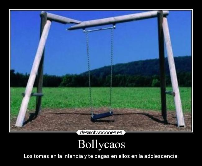 Bollycaos - Los tomas en la infancia y te cagas en ellos en la adolescencia.
