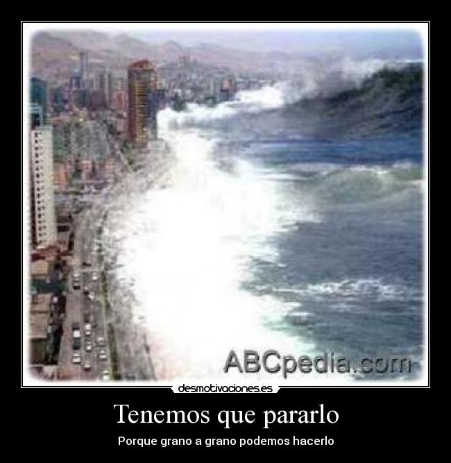 Tenemos que pararlo - Porque grano a grano podemos hacerlo