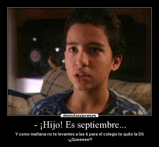 - ¡Hijo! Es septiembre... -