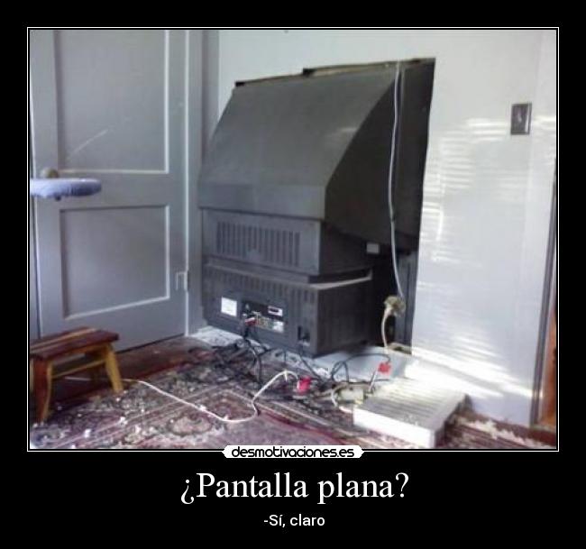 ¿Pantalla plana? - 