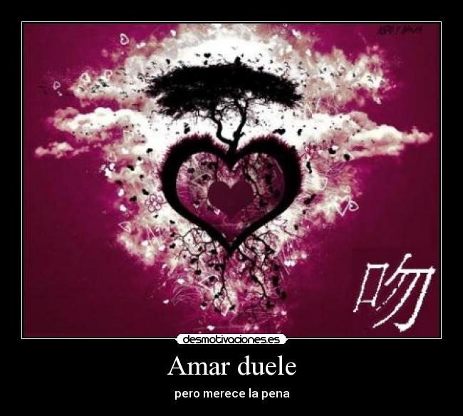 Amar duele - pero merece la pena