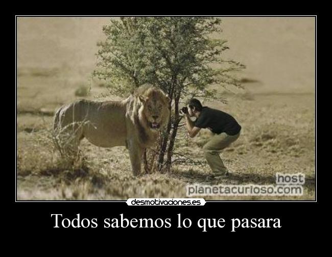 Todos sabemos lo que pasara -