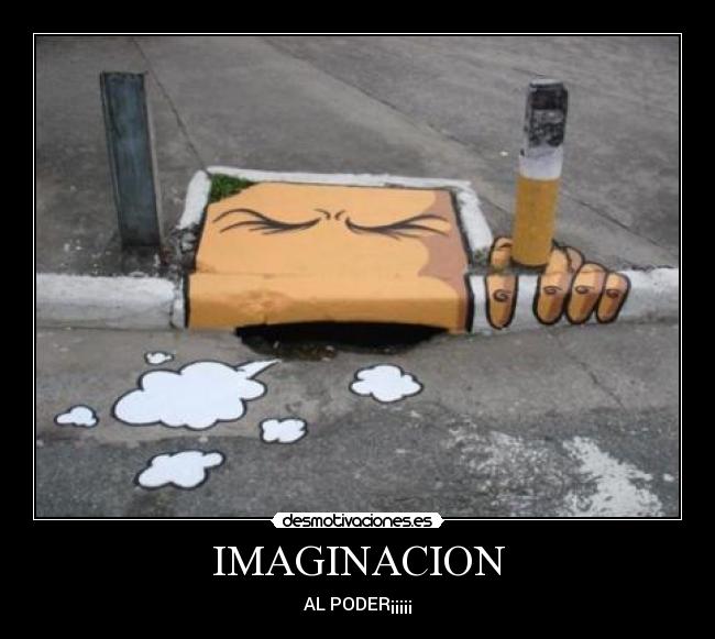 IMAGINACION - AL PODER¡¡¡¡¡