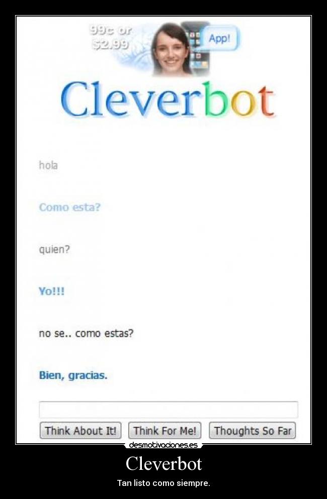 Cleverbot - Tan listo como siempre.