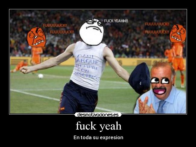 fuck yeah - En toda su expresion