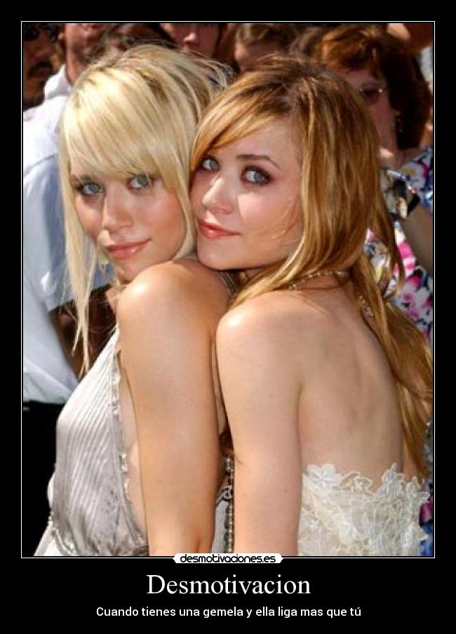 Desmotivacion - Cuando tienes una gemela y ella liga mas que tú