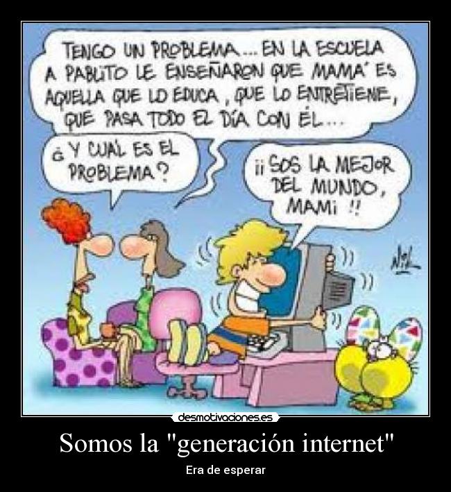 carteles internet generacion internet desmotivaciones