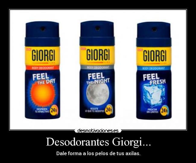 Desodorantes Giorgi... - Dale forma a los pelos de tus axilas.