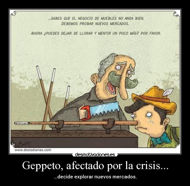 Geppeto, afectado por la crisis... -