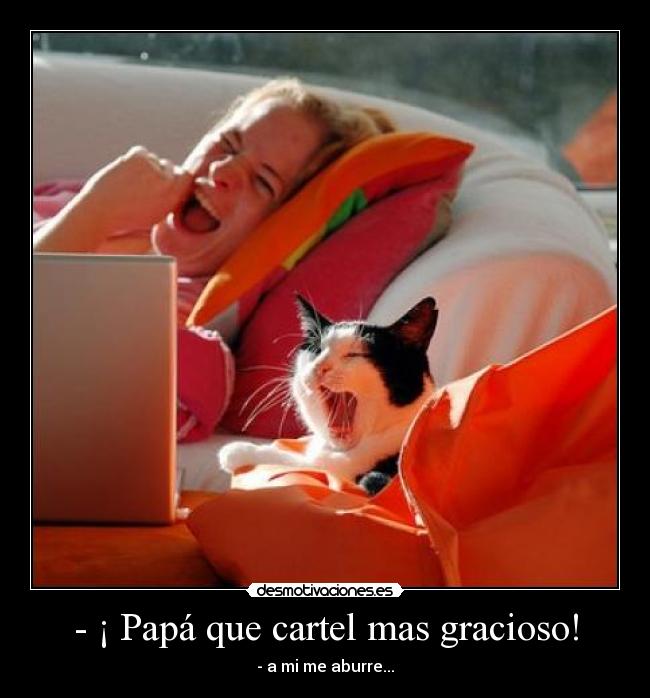 - ¡ Papá que cartel mas gracioso! -
