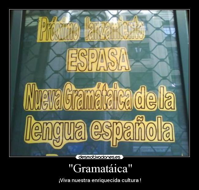 Gramatáica - ¡Viva nuestra enriquecida cultura !