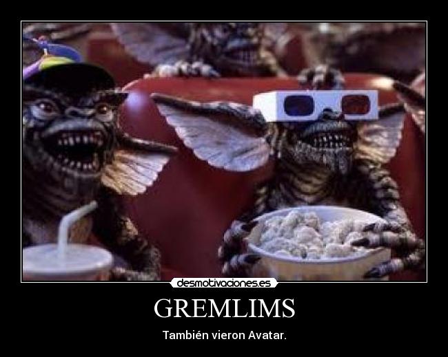 GREMLIMS - También vieron Avatar.