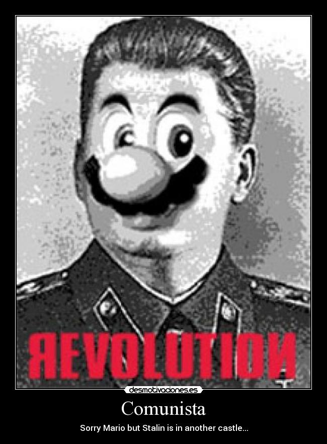 Comunista - Sorry Mario but Stalin is in another castle...