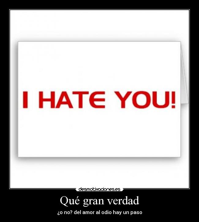 carteles verdadamorodiohateyoualgusafilms desmotivaciones