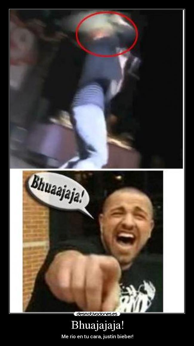 Bhuajajaja! - Me rio en tu cara, justin bieber!