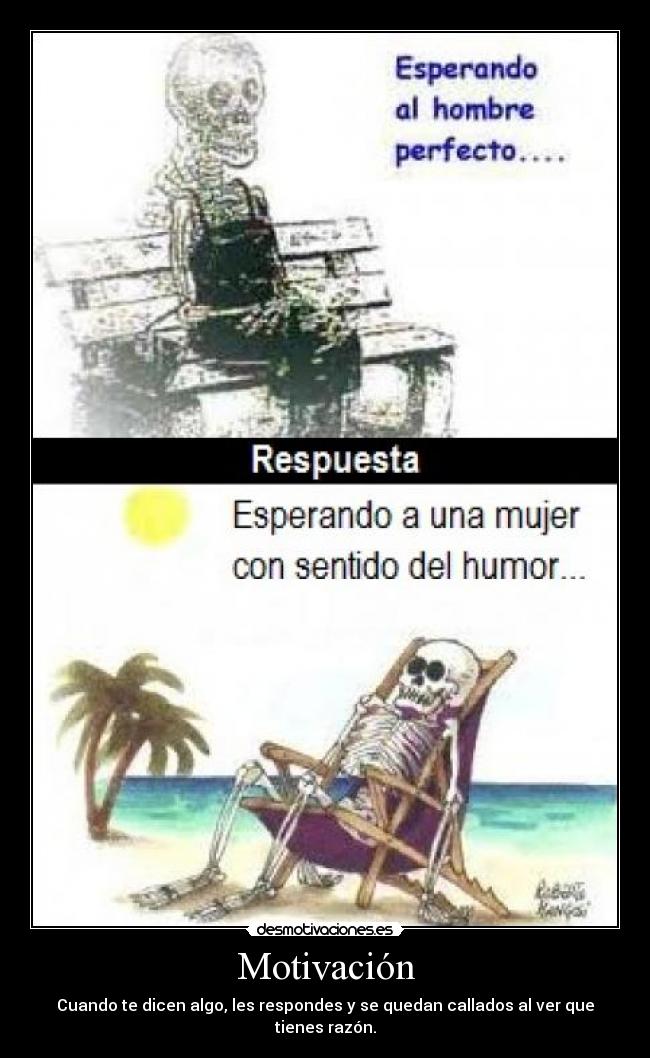 Motivación - Cuando te dicen algo, les respondes y se quedan callados al ver que tienes razón.