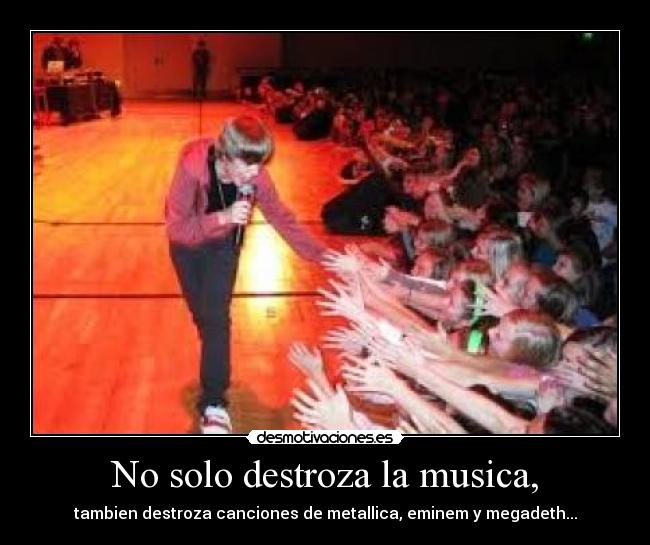 No solo destroza la musica, -