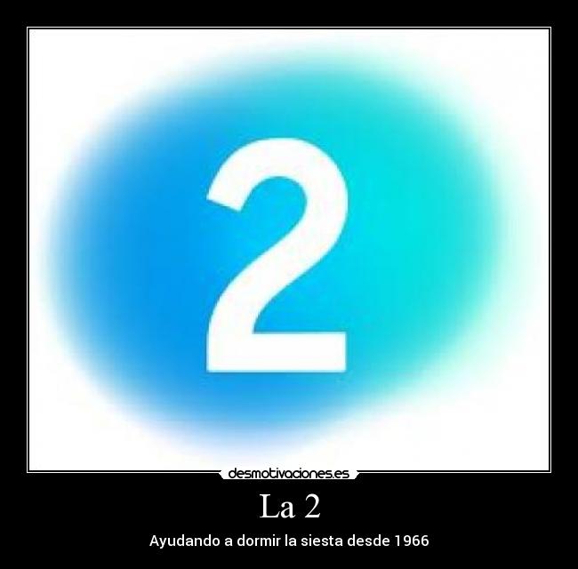 La 2 - Ayudando a dormir la siesta desde 1966