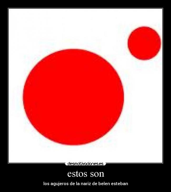 estos son - los agujeros de la nariz de belen esteban