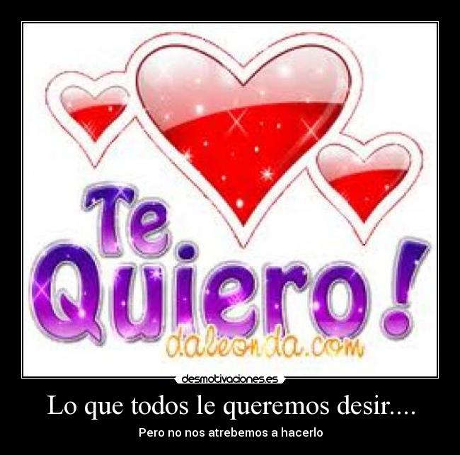 Lo que todos le queremos desir.... - 