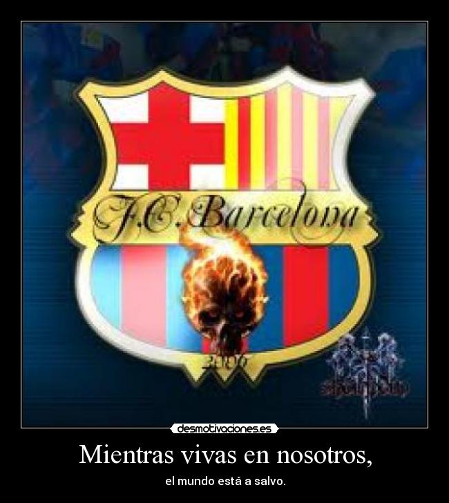 Mientras vivas en nosotros, -