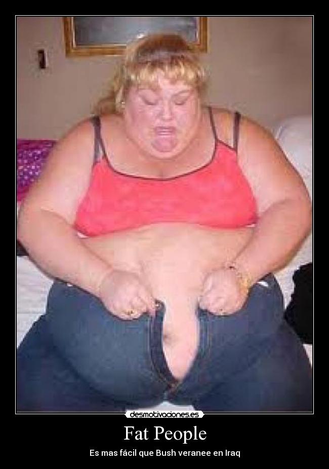 Fat People - Es mas fácil que Bush veranee en Iraq
