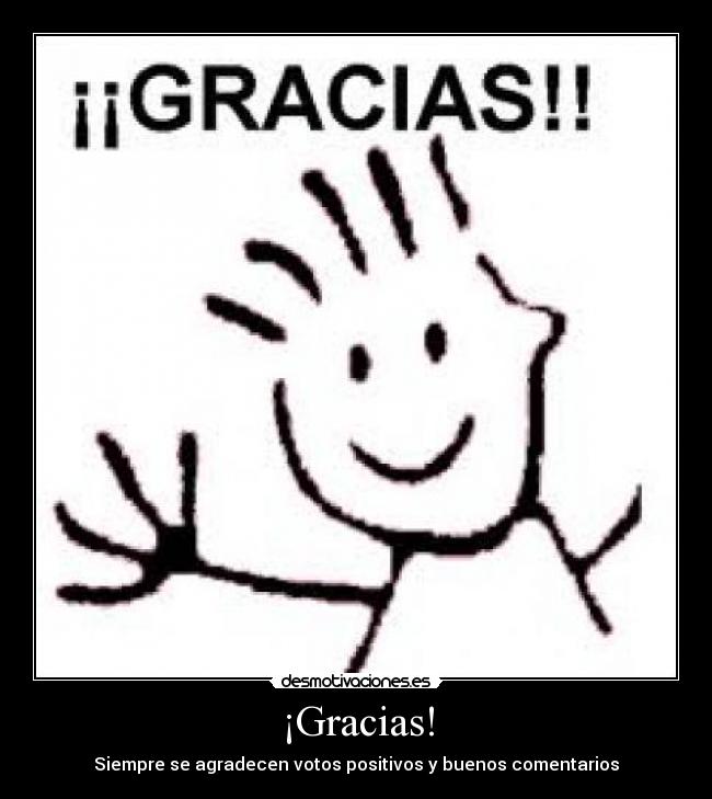 ¡Gracias! - Siempre se agradecen votos positivos y buenos comentarios