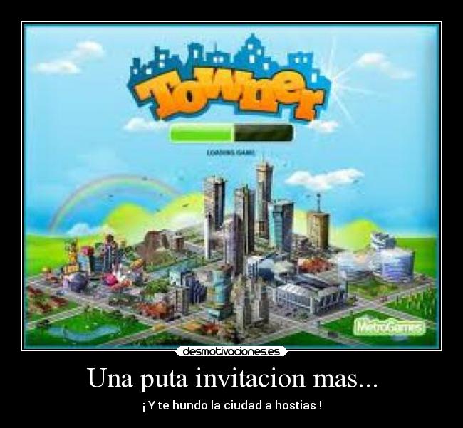 Una puta invitacion mas... -